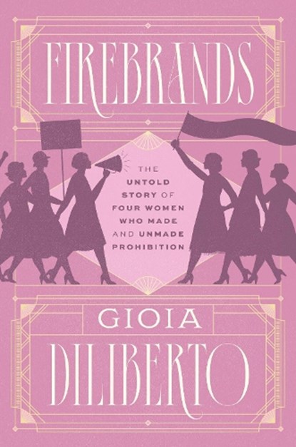 Firebrands, Gioia Diliberto - Gebonden - 9780226819679