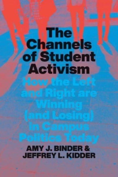 The Channels of Student Activism, Amy J. Binder ; Jeffrey L. Kidder - Paperback - 9780226819877