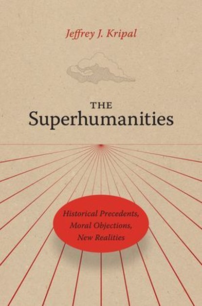 The Superhumanities, Jeffrey J. Kripal - Ebook - 9780226820255