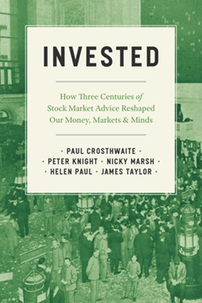 Invested, Paul Crosthwaite ; Peter Knight ; Nicky Marsh ; Helen Paul - Paperback - 9780226821009