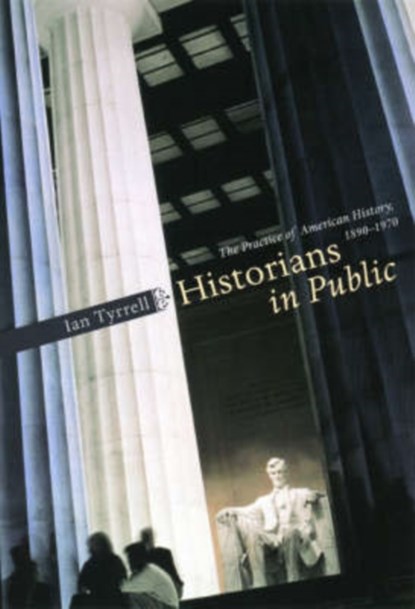 Historians in Public, Ian Tyrrell - Paperback - 9780226821948
