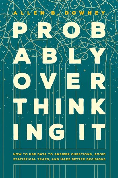 Probably Overthinking It, Allen B. Downey - Gebonden - 9780226822587