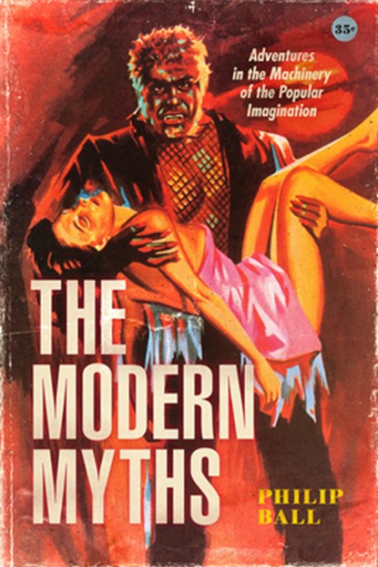 The Modern Myths, Philip Ball - Paperback - 9780226823843
