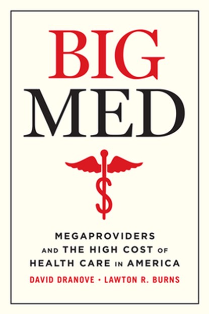 Big Med, David Dranove ; Lawton R Burns - Paperback - 9780226823928