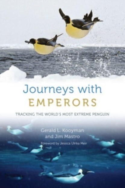 Journeys with Emperors, Gerald L. Kooyman ; Jim Mastro - Gebonden - 9780226824383