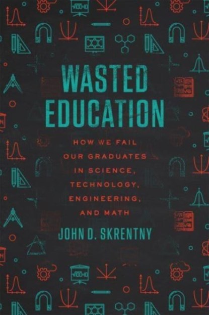 Wasted Education, John D. Skrentny - Gebonden - 9780226825793