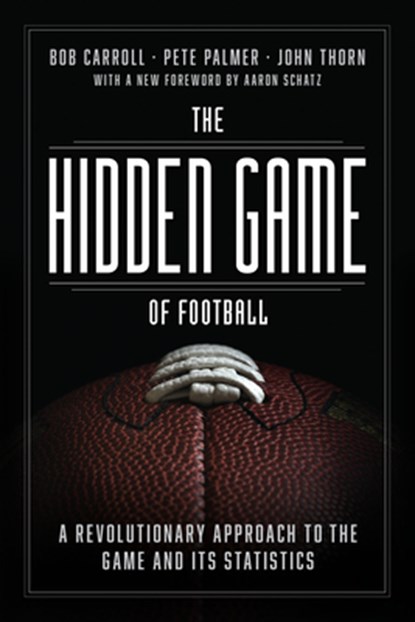 The Hidden Game of Football, Bob Carroll ; Pete Palmer ; John Thorn - Paperback - 9780226825861
