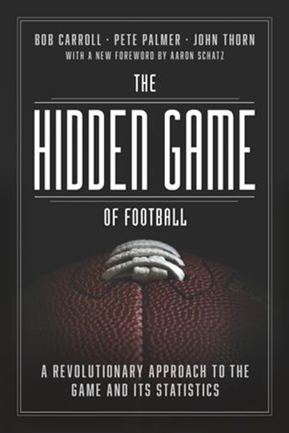 The Hidden Game of Football, Bob Carroll ; Pete Palmer ; John Thorn - Ebook - 9780226825878