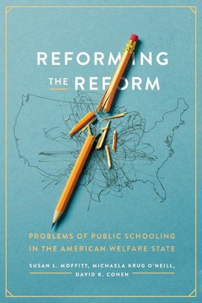 Reforming the Reform, Susan L. Moffitt ; Michaela Krug O'Neill ; David K. Cohen - Paperback - 9780226826943