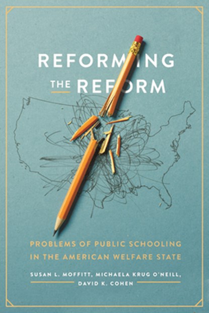 Reforming the Reform, MOFFITT,  Susan L. ; O'Neill, Michaela Krug ; Cohen, David K. - Paperback - 9780226826943