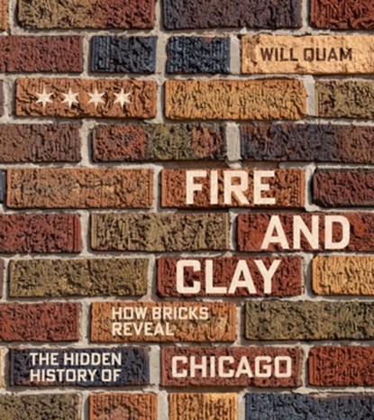 Fire and Clay, Will Quam - Gebonden - 9780226828107