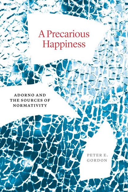 A Precarious Happiness, Peter E. Gordon - Gebonden - 9780226828572