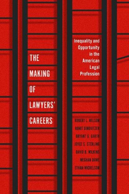 The Making of Lawyers' Careers, Robert L. Nelson ; Ronit Dinovitzer ; Bryant G. Garth ; Joyce S. Sterling ; David B. Wilkins ; Meghan Dawe ; Ethan Michelson - Gebonden - 9780226828909