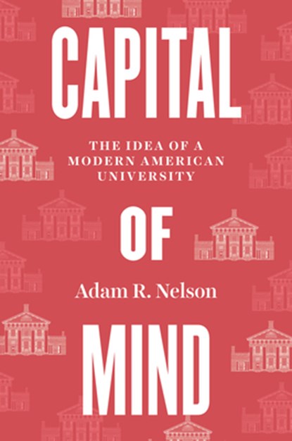 Capital of Mind, Adam R. Nelson - Gebonden - 9780226829203