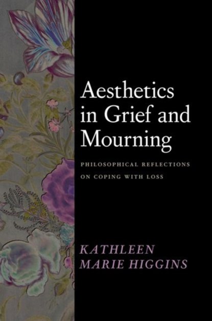 Aesthetics in Grief and Mourning, Kathleen Marie Higgins - Gebonden - 9780226831046