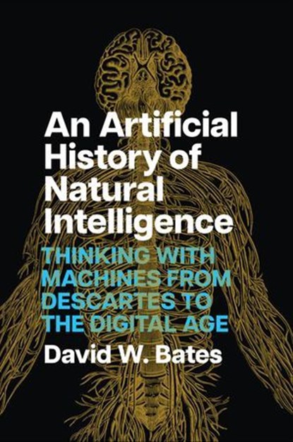 An Artificial History of Natural Intelligence, David W. Bates - Ebook - 9780226832111