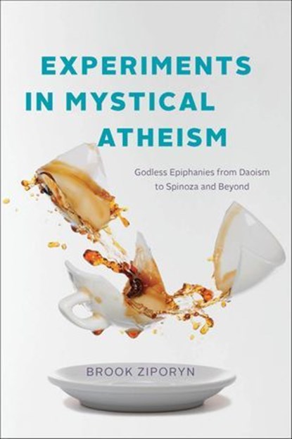 Experiments in Mystical Atheism, Brook Ziporyn - Ebook - 9780226835259