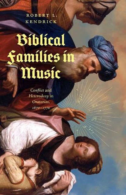 Biblical Families in Music, Robert L. Kendrick - Gebonden - 9780226836041