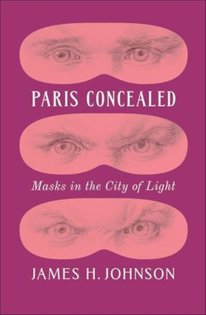 Paris Concealed, James H. Johnson - Ebook - 9780226836478
