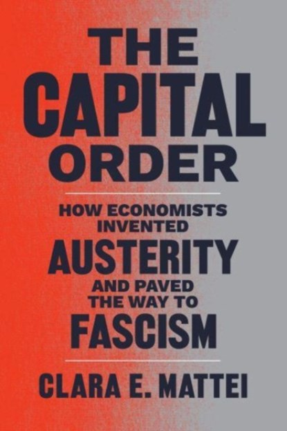 The Capital Order, Clara E. Mattei - Paperback - 9780226836744