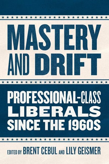 Mastery and Drift, Brent Cebul ; Lily Geismer - Paperback - 9780226838137