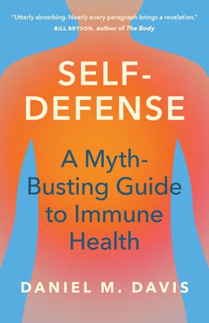 Self-Defense: A Myth-Busting Guide to Immune Health, Daniel M. Davis - Gebonden - 9780226839370