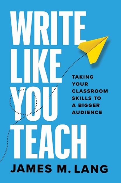 Write Like You Teach, James M. Lang - Paperback - 9780226839677