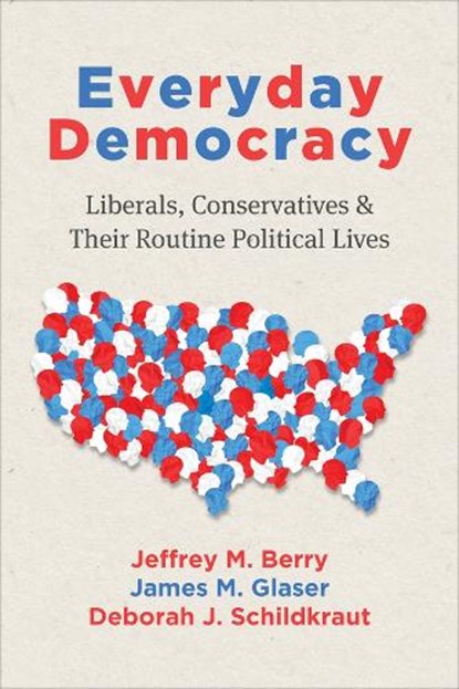 Everyday Democracy, Jeffrey M. Berry ; James M. Glaser ; Deborah J. Schildkraut - Paperback - 9780226845104
