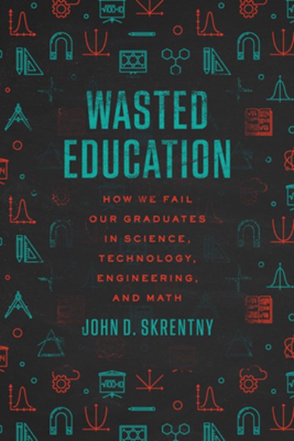 Wasted Education, John D. Skrentny - Paperback - 9780226845418