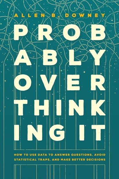 Probably Overthinking It, Allen B. Downey - Paperback - 9780226845555