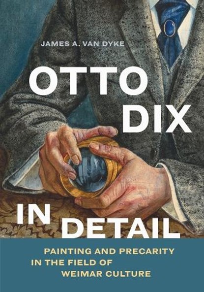 Otto Dix in Detail, James A. van Dyke - Gebonden - 9780226848549