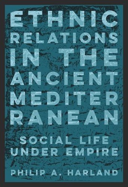 Ethnic Relations in the Ancient Mediterranean, Philip A. Harland - Paperback - 9780226848617