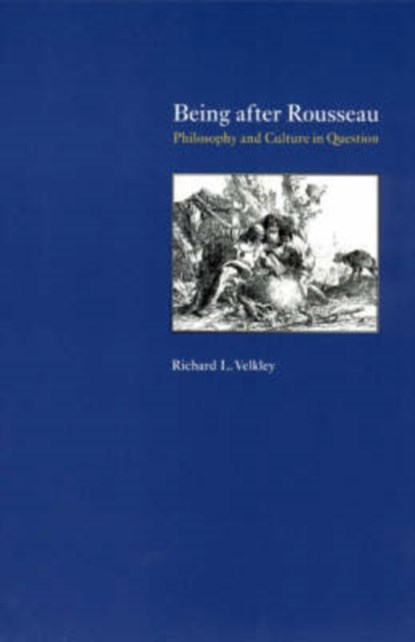 Being after Rousseau - Philosophy and Culture in Question, Richard Velkley - Paperback - 9780226852577