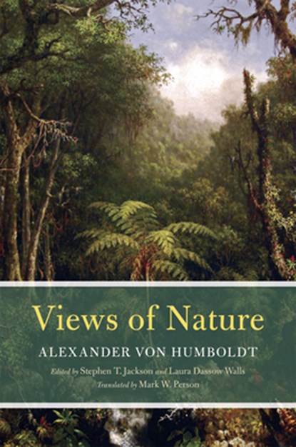 Views of Nature, Alexander Von Humboldt ; Stephen T. Jackson ; Laura Dassow Walls ; Mark W. Person - Gebonden Gebonden - 9780226923185