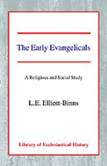 The Early Evangelicals, Leonard Elliott-Binns - Paperback - 9780227171035