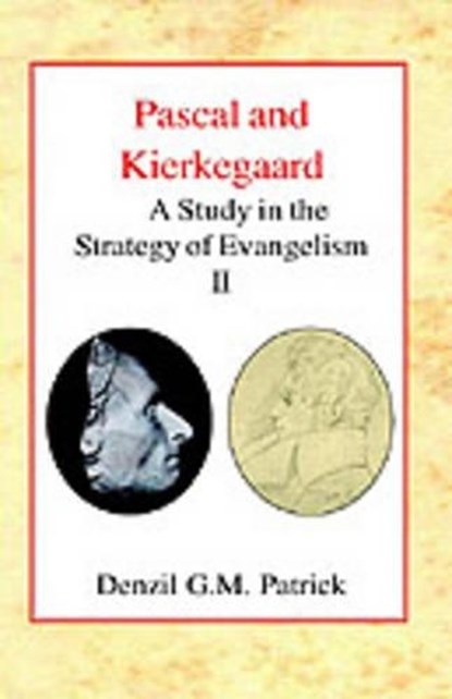 Pascal and Kierkegaard, Denzil G. M. Patrick - Gebonden - 9780227172100