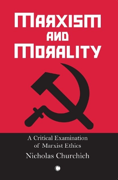 Marxism and Morality, Nicholas Churchich - Paperback - 9780227176818