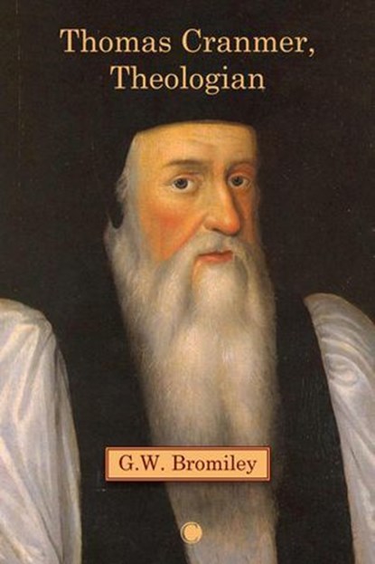 Thomas Cranmer, Theologian, G. W. Bromiley - Ebook - 9780227178720