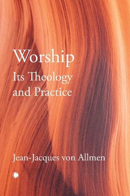 Worship, Its Theology and Practice, J.J. Von Allmen - Paperback - 9780227179598