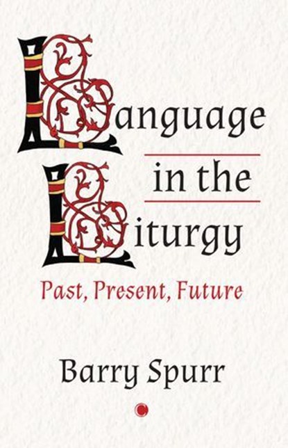 Language in the Liturgy, Barry Spurr - Ebook - 9780227179802
