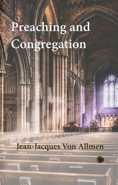 Preaching and Congregation, Jean-Jacques Von Allmen - Ebook - 9780227180303