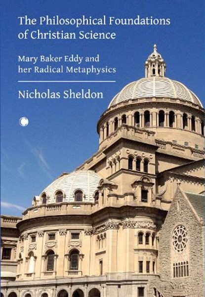 The Philosophical Foundations of Christian Science, Nicholas D. Sheldon - Paperback - 9780227180457