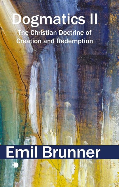 Dogmatics II, Emil Brunner - Paperback - 9780227180570