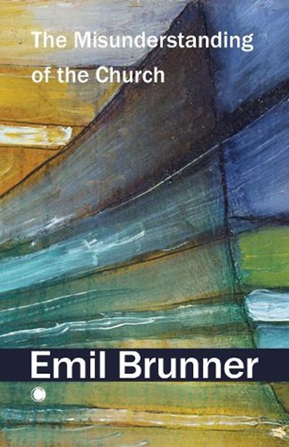 The Misunderstanding of the Church, Emil Brunner - Paperback - 9780227180662