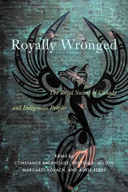 Royally Wronged, Constance Backhouse ; Cynthia E. Milton ; Margaret Kovach ; Adele Perry - Paperback - 9780228009030
