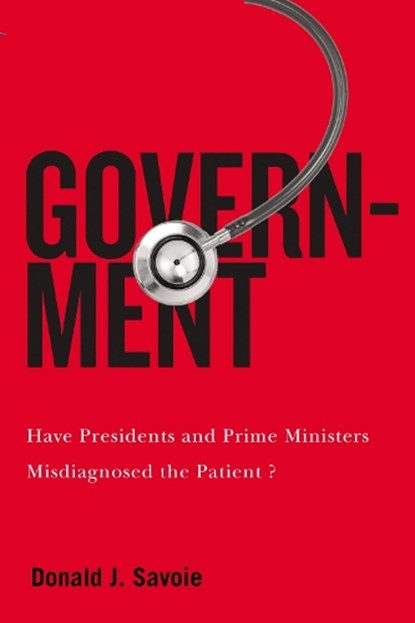 Government, Donald J. Savoie - Gebonden - 9780228011095