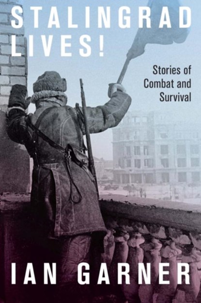 Stalingrad Lives, Ian Garner - Gebonden - 9780228014188