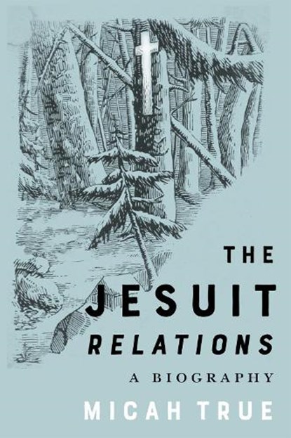 The Jesuit "Relations", Micah True - Gebonden - 9780228024637