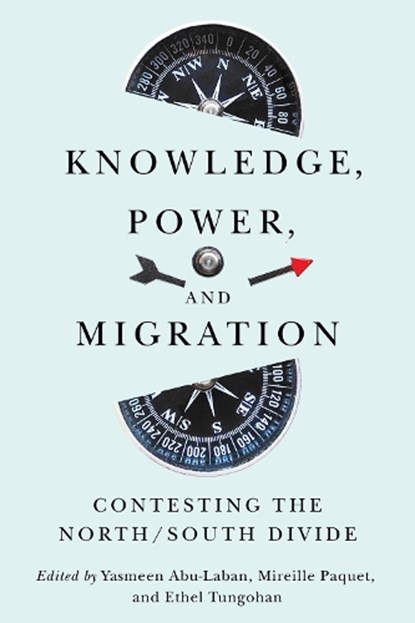Knowledge, Power, and Migration, Yasmeen Abu-Laban ; Mireille Paquet ; Ethel Tungohan - Paperback - 9780228024651