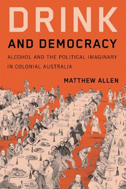 Drink and Democracy, Matthew Allen - Paperback - 9780228024743